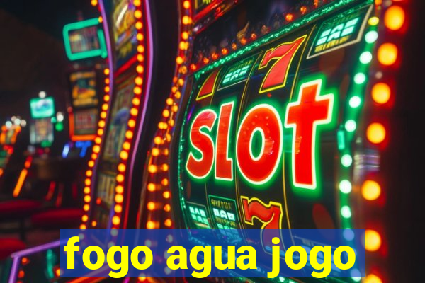 fogo agua jogo